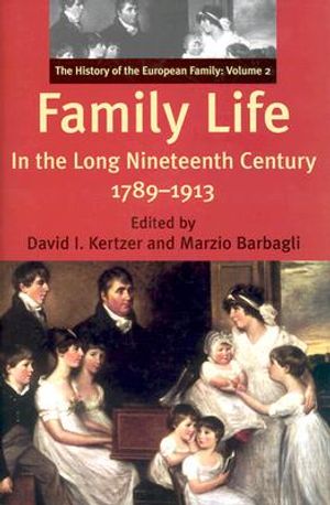 Family Life in the Long Nineteenth Century, 1789-1913: The History of the European Family: Volume 2 image number 0