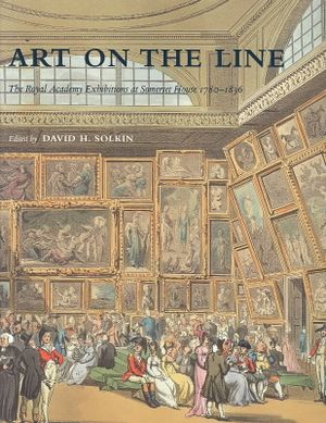 Art on the Line: The Royal Academy Exhibitions at Somerset House 1780-1836 image number 0