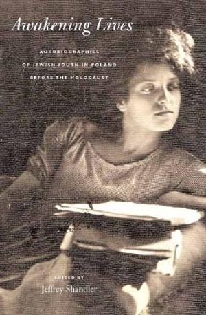 Awakening Lives: Autobiographies of Jewish Youth in Poland Before the Holocaust image number 0