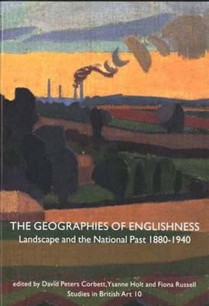 The Geographies of Englishness: Landscape and the National Past, 1880-1940 image number 0