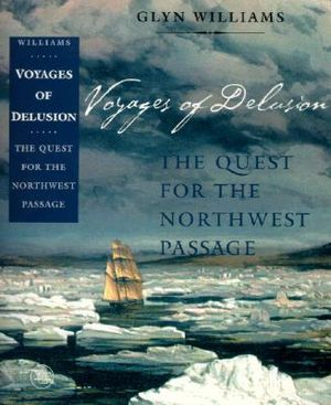 Voyages of Delusion: The Quest for the Northwest Passage image number 0