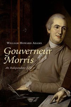 Gouverneur Morris: An Independent Life image number 0