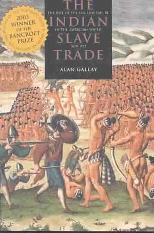 The Indian Slave Trade: The Rise of the English Empire in the American South, 1670-1717 image number 0
