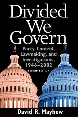 Divided We Govern: Party Control, Lawmaking, and Investigations, 1946-2002, Second Edition image number 0