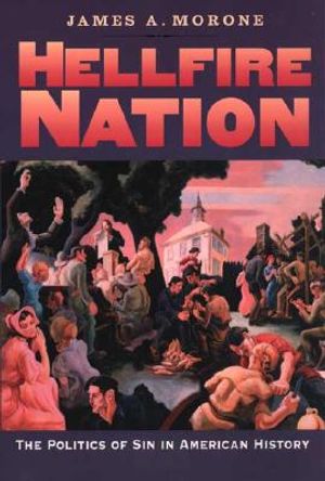 Hellfire Nation: The Politics of Sin in American History image number 0