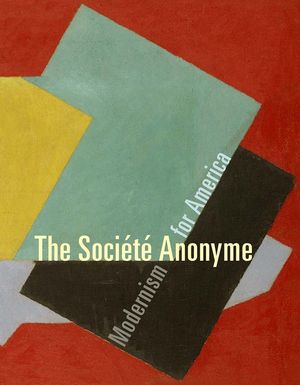 The Soci&eacute;t&eacute; Anonyme: Modernism for America image number 0