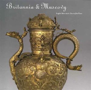 Britannia & Muscovy: English Silver at the Court of the Tsars image number 0