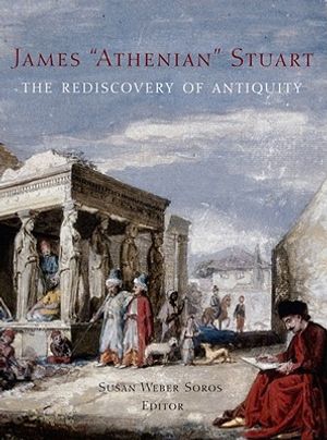 James 'Athenian' Stuart: The Rediscovery of Antiquity image number 0