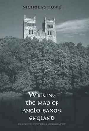 Writing the Map of Anglo-Saxon England: Essays in Cultural Geography image number 0