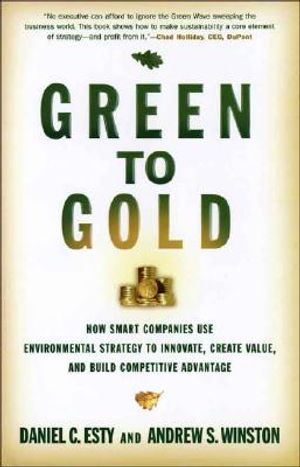 Green to Gold: How Smart Companies Use Environmental Strategy to Innovate, Create Value, and Build Competitive Advantage image number 0