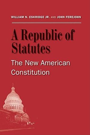 A Republic of Statutes: The New American Constitution image number 0