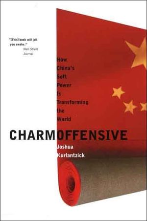 Charm Offensive: How China's Soft Power Is Transforming the World image number 0