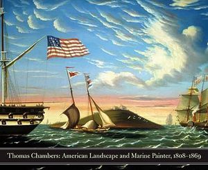 Thomas Chambers: American Marine and Landscape Painter, 1808-1869 image number 0