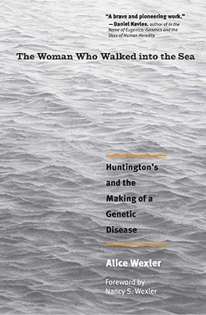 The Woman Who Walked Into the Sea: Huntington's and the Making of a Genetic Disease image number 0