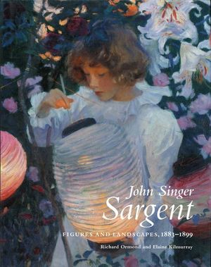 John Singer Sargent: Figures and Landscapes, 1883-1899: The Complete Paintings, Volume V image number 0