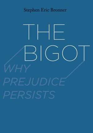 The Bigot: Why Prejudice Persists image number 0