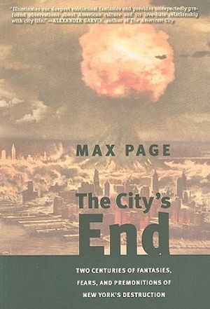 The City's End: Two Centuries of Fantasies, Fears, and Premonitions of New York's Destruction image number 0