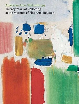 American Art & Philanthropy: Twenty Years of Collecting at the Museum of Fine Arts, Houston image number 0