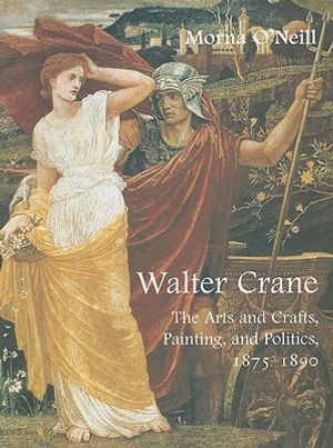 Walter Crane: The Arts and Crafts, Painting, and Politics, 1875-1890 image number 0