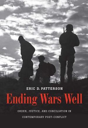 Ending Wars Well: Order, Justice, and Conciliation in Contemporary Post-Conflict image number 0