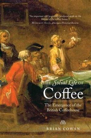 The Social Life of Coffee: The Emergence of the British Coffeehouse image number 0