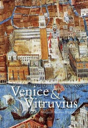 Venice and Vitruvius: Reading Venice with Daniele Barbaro and Andrea Palladio image number 0