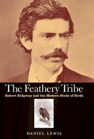 The Feathery Tribe: Robert Ridgway and the Modern Study of Birds image number 0