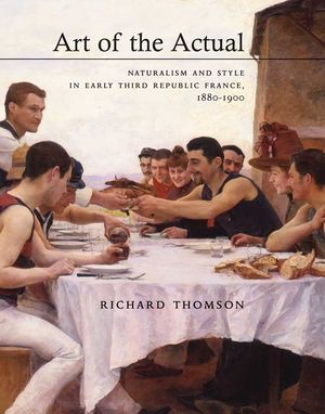 Art of the Actual: Naturalism and Style in Early Third Republic France, 1880-1900 image number 0