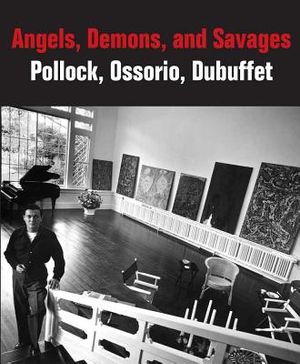 Angels, Demons, and Savages: Pollock, Ossorio, Dubuffet image number 0