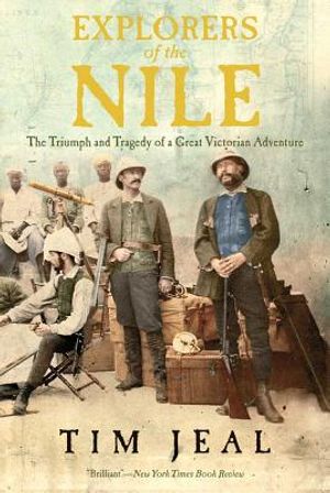 Explorers of the Nile: The Triumph and Tragedy of a Great Victorian Adventure image number 0