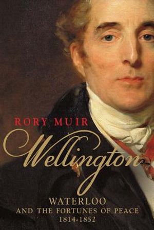 Wellington, 2: Waterloo and the Fortunes of Peace 1814-1852 image number 0