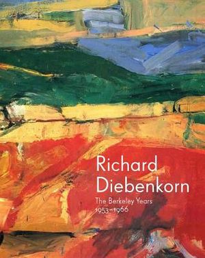 Richard Diebenkorn: The Berkeley Years, 1953-1966 image number 0