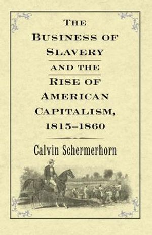 The Business of Slavery and the Rise of American Capitalism, 1815-1860 image number 0