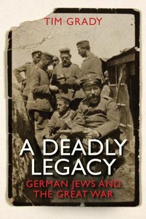 A Deadly Legacy: German Jews and the Great War image number 0