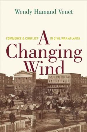 A Changing Wind: Commerce and Conflict in Civil War Atlanta image number 0