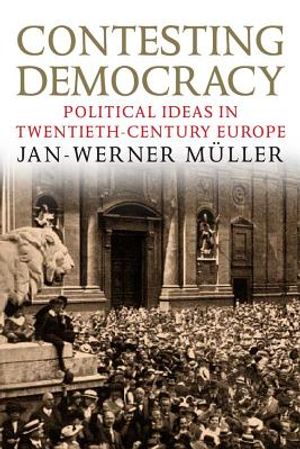 Contesting Democracy: Political Ideas in Twentieth-Century Europe image number 0