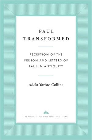Paul Transformed: Reception of the Person and Letters of Paul in Antiquity image number 0