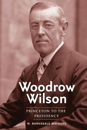 Woodrow Wilson: Princeton to the Presidency image number 0