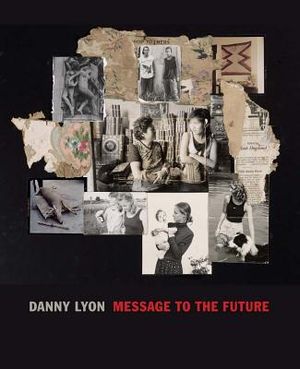 Danny Lyon: Message to the Future image number 0