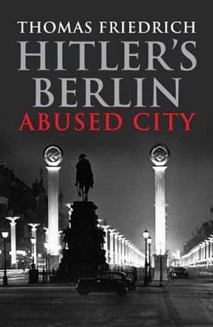 Hitler's Berlin: Abused City image number 0