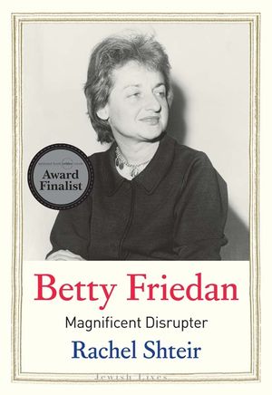 Betty Friedan: Magnificent Disrupter image number 0