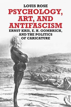 Psychology, Art, and Antifascism: Ernst Kris, E. H. Gombrich, and the Politics of Caricature image number 0