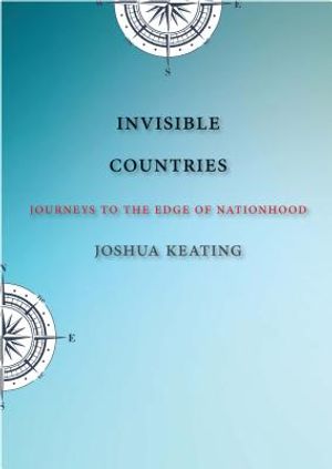 Invisible Countries: Journeys to the Edge of Nationhood image number 0