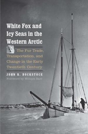 White Fox and Icy Seas in the Western Arctic: The Fur Trade, Transportation, and Change in the Early Twentieth Century image number 0