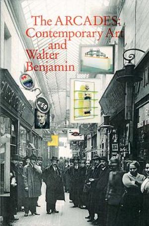 The Arcades: Contemporary Art and Walter Benjamin image number 0