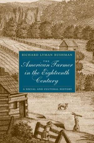 The American Farmer in the Eighteenth Century: A Social and Cultural History image number 0