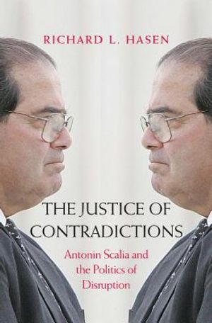 The Justice of Contradictions: Antonin Scalia and the Politics of Disruption image number 0
