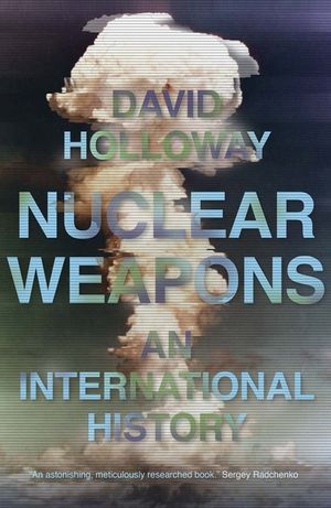 Nuclear Weapons: An International History image number 0