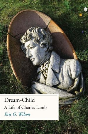 Dream-Child: A Life of Charles Lamb image number 0