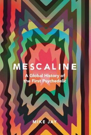 Mescaline: A Global History of the First Psychedelic image number 0